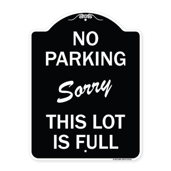 Signmission No Parking Sorry This Lot Is Full Heavy-Gauge Aluminum Architectural Sign, 24" x 18", BW-1824-23631 A-DES-BW-1824-23631 - main